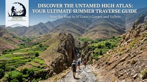 The Ultimate Guide to the M’Goun Traverse in Summer